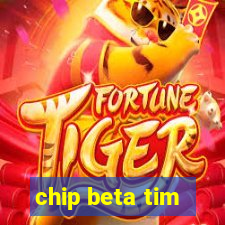 chip beta tim