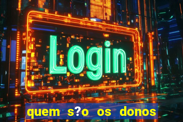 quem s?o os donos do jogo do tigrinho