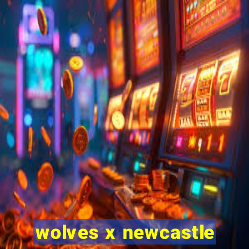 wolves x newcastle