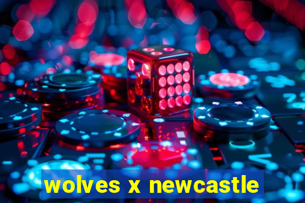 wolves x newcastle