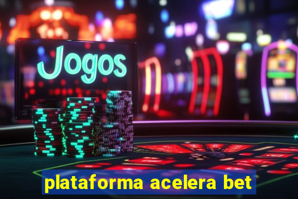 plataforma acelera bet