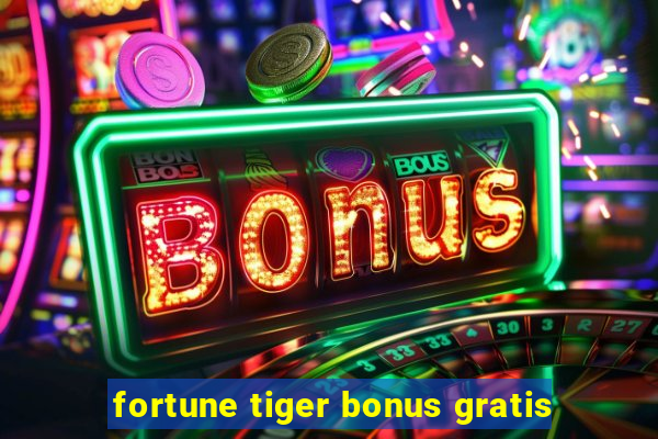 fortune tiger bonus gratis