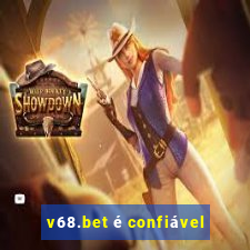 v68.bet é confiável