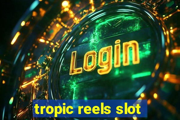 tropic reels slot