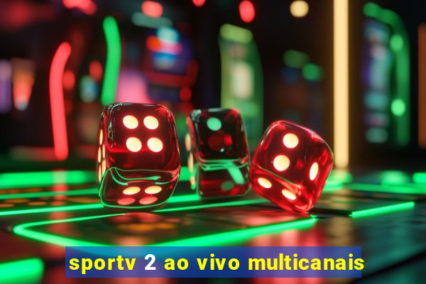 sportv 2 ao vivo multicanais