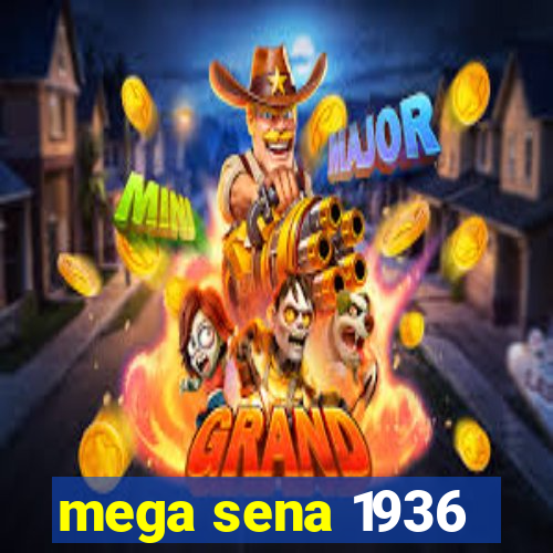 mega sena 1936