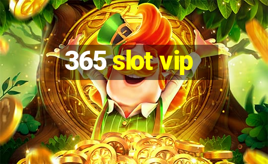 365 slot vip