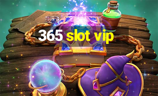 365 slot vip