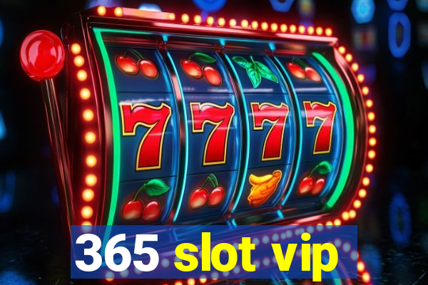 365 slot vip