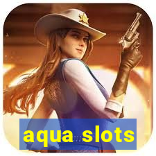 aqua slots