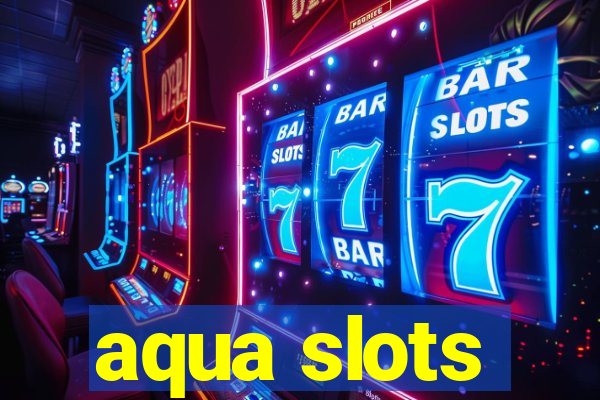 aqua slots