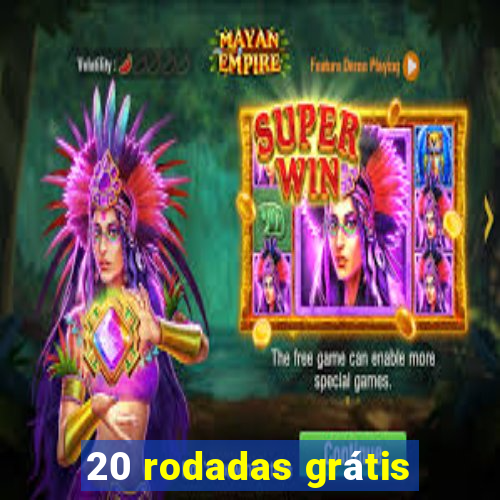 20 rodadas grátis