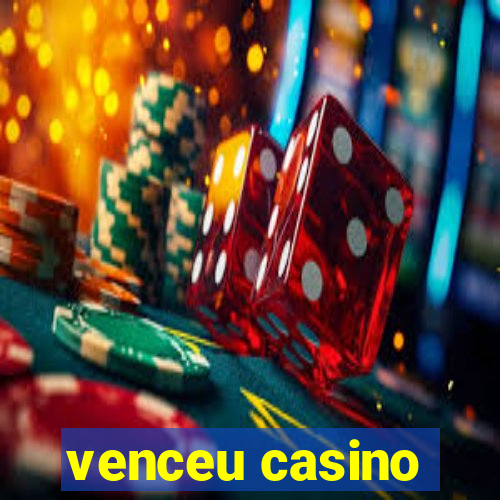 venceu casino