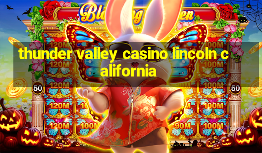 thunder valley casino lincoln california