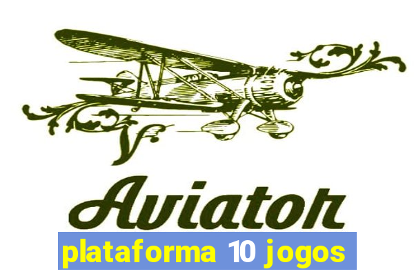 plataforma 10 jogos