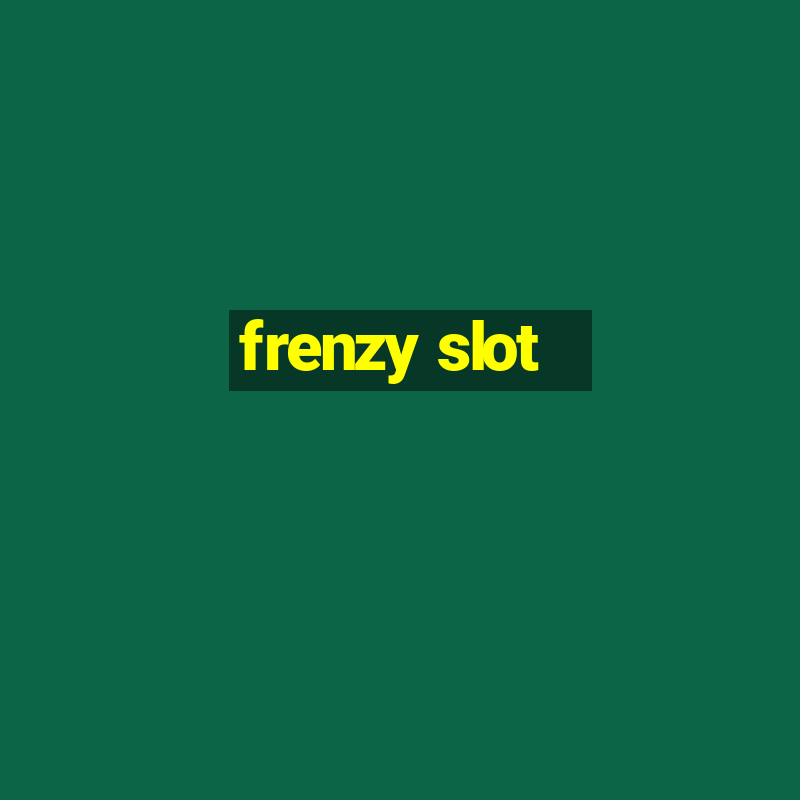 frenzy slot