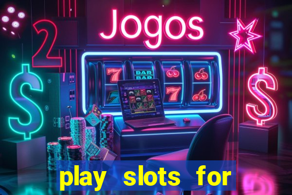 play slots for real money