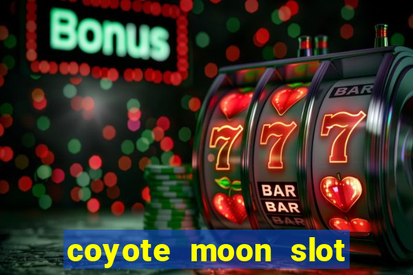 coyote moon slot machine strategy