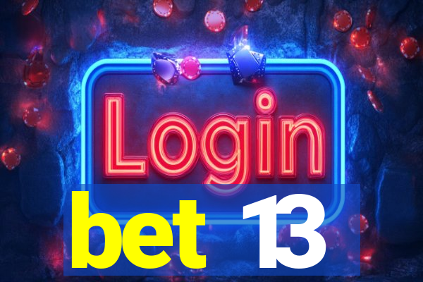 bet 13