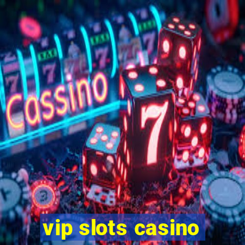 vip slots casino