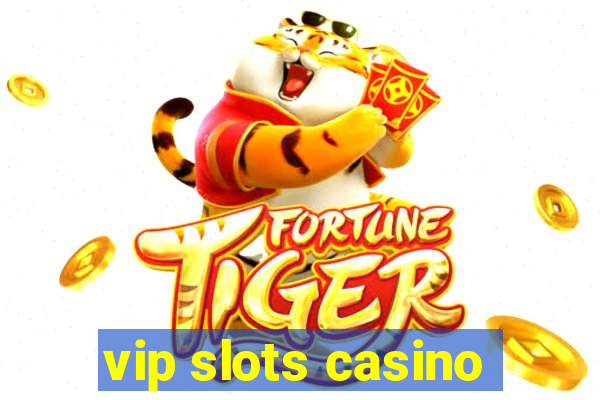 vip slots casino