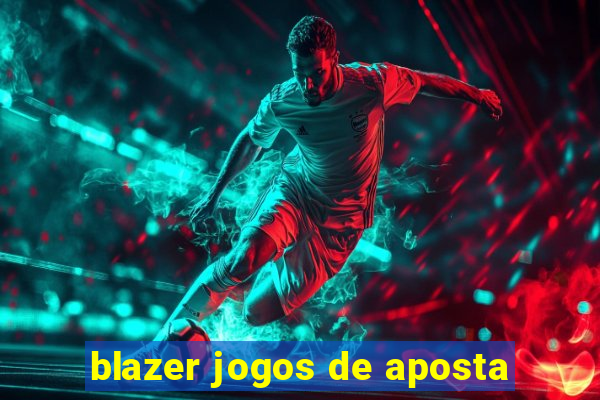 blazer jogos de aposta