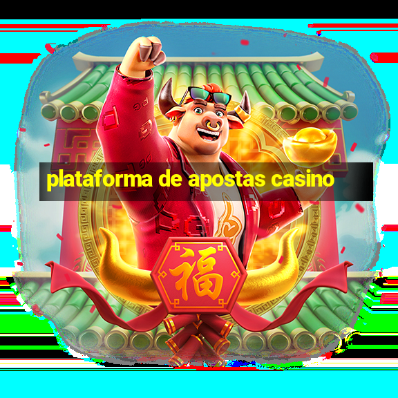 plataforma de apostas casino