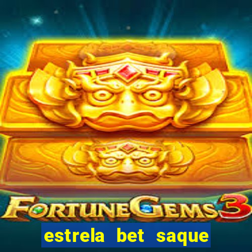 estrela bet saque por dia