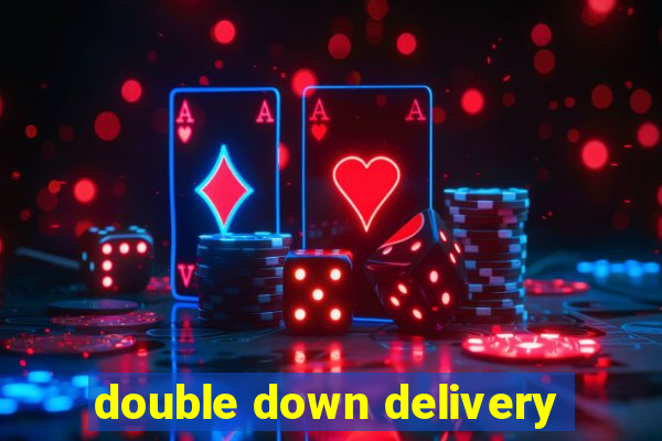 double down delivery