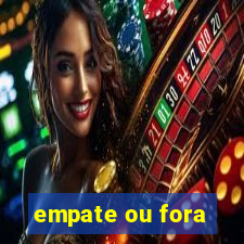 empate ou fora