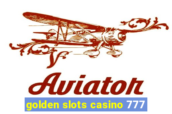 golden slots casino 777