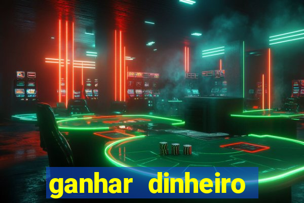 ganhar dinheiro jogo online