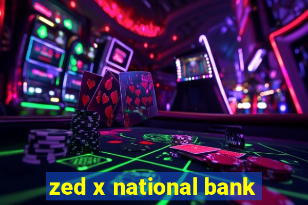 zed x national bank