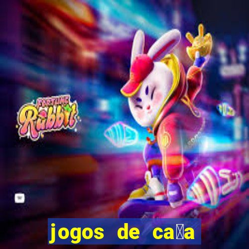 jogos de ca莽a n铆queis que paga dinheiro real