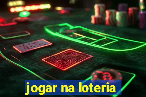 jogar na loteria