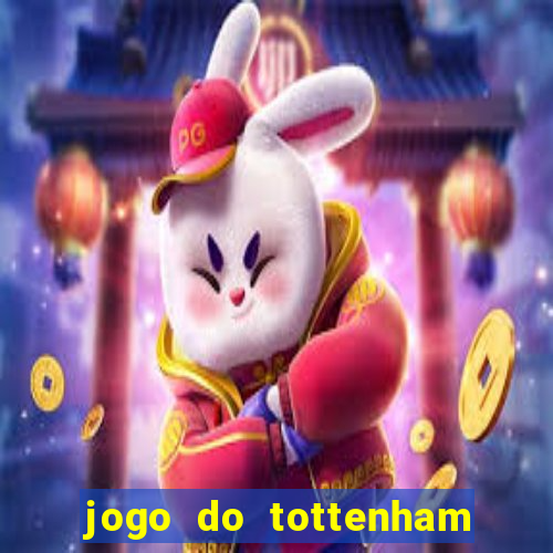 jogo do tottenham ao vivo hoje