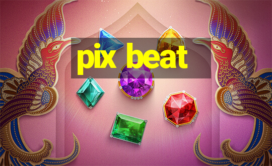 pix beat