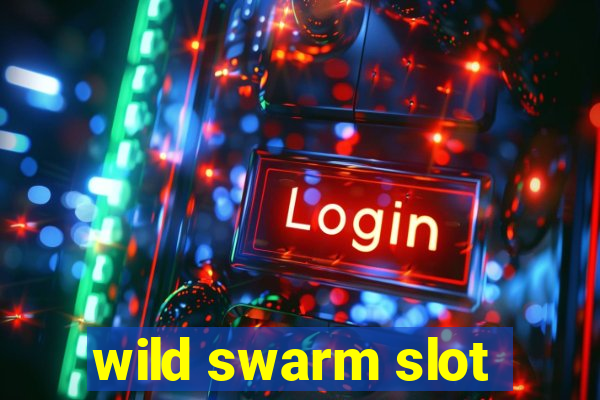 wild swarm slot