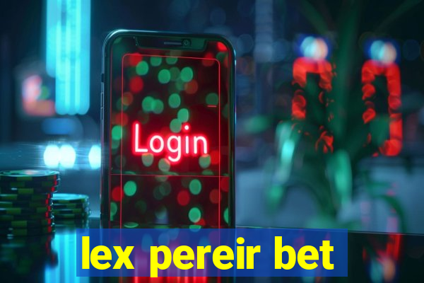 lex pereir bet