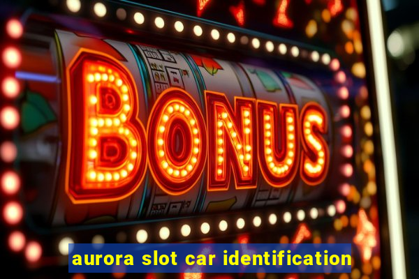 aurora slot car identification