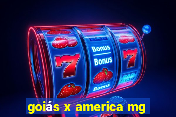 goiás x america mg