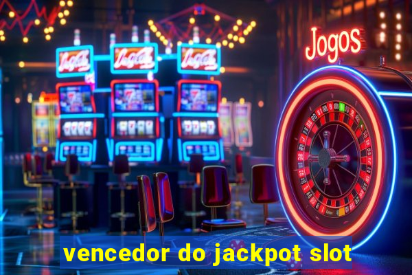 vencedor do jackpot slot