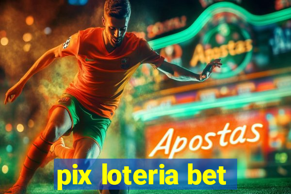 pix loteria bet