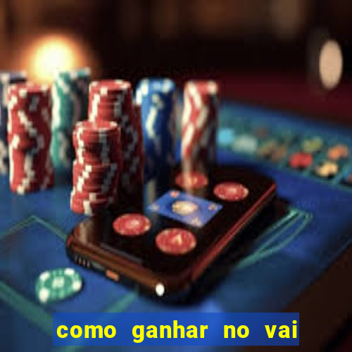 como ganhar no vai de bet