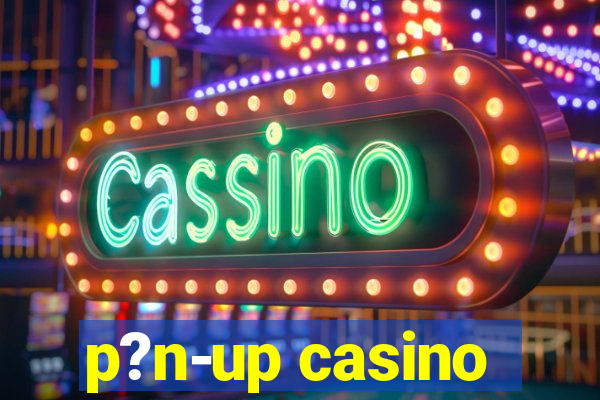 p?n-up casino