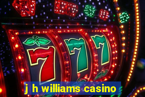 j h williams casino