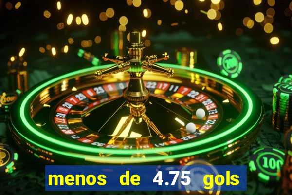 menos de 4.75 gols o que significa