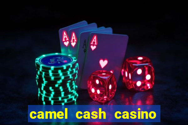 camel cash casino - slots 777