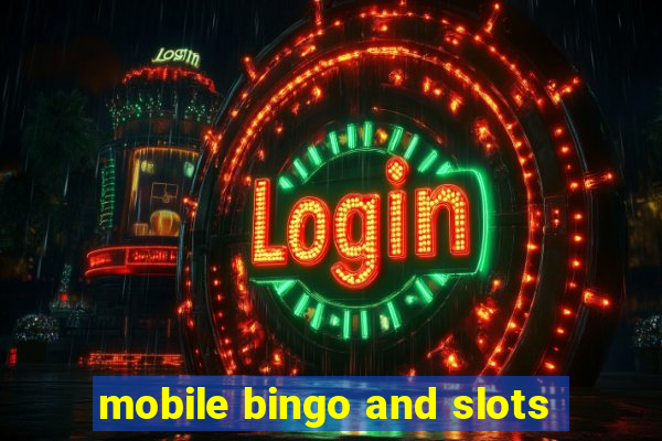 mobile bingo and slots