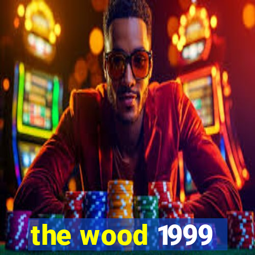 the wood 1999